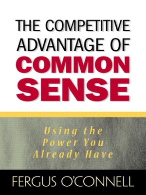 cover image of The Competitive Advantage of Common Sense